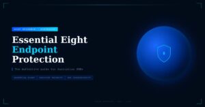 Essential Eight endpoint protection guide Australia